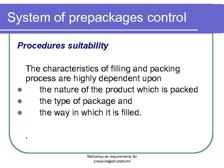 System of prepackages control Procedures suitability The characteristics of filling and packing process are