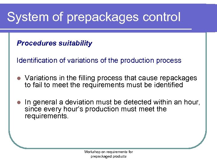 System of prepackages control Procedures suitability Identification of variations of the production process l