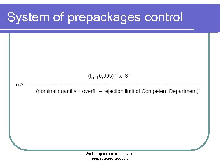 System of prepackages control Workshop on requirements for prepackaged products 