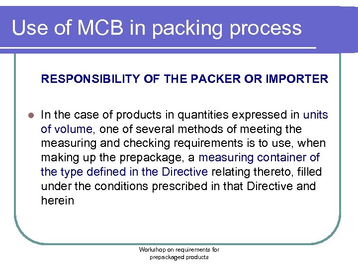 Use of MCB in packing process RESPONSIBILITY OF THE PACKER OR IMPORTER l In