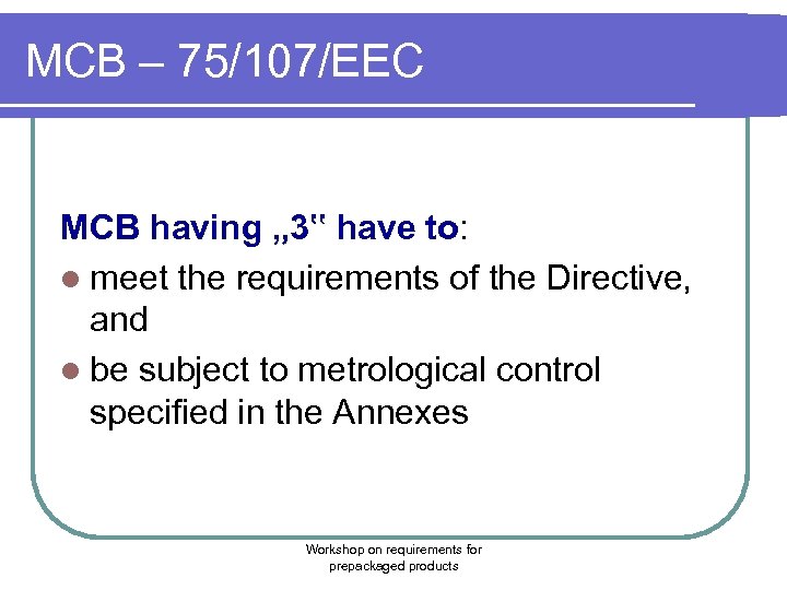 MCB – 75/107/EEC MCB having „ 3‟ have to: l meet the requirements of