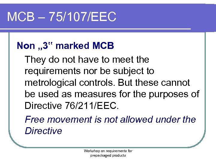 MCB – 75/107/EEC Non „ 3‟ marked MCB They do not have to meet