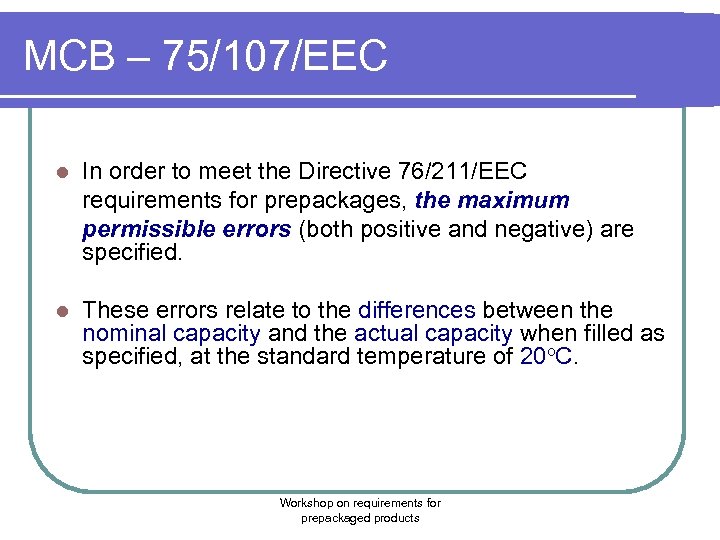 MCB – 75/107/EEC l In order to meet the Directive 76/211/EEC requirements for prepackages,