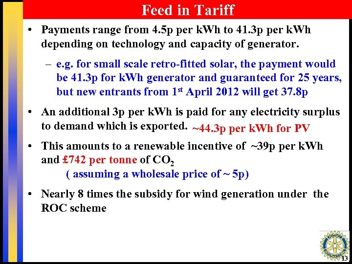 Feed in Tariff • Payments range from 4. 5 p per k. Wh to