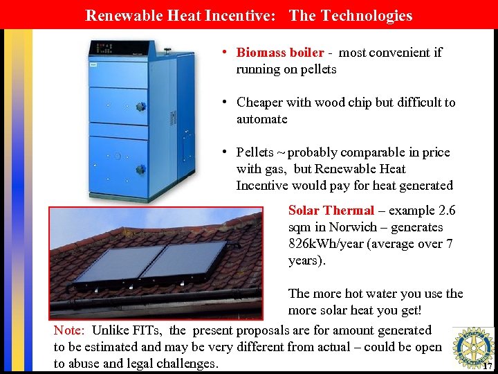 Renewable Heat Incentive: The Technologies • Biomass boiler - most convenient if running on
