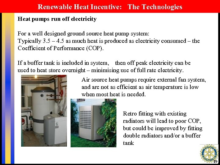 Renewable Heat Incentive: The Technologies Heat pumps run off electricity For a well designed