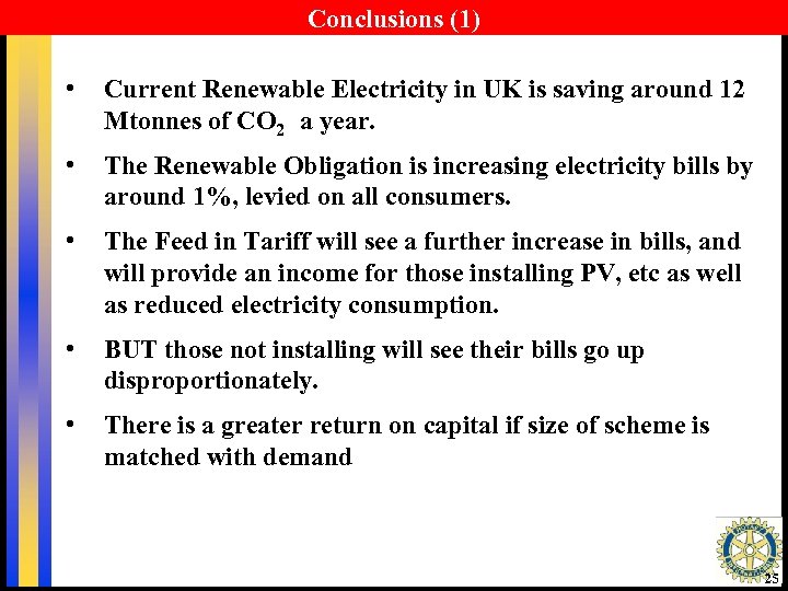 Conclusions (1) • Current Renewable Electricity in UK is saving around 12 Mtonnes of