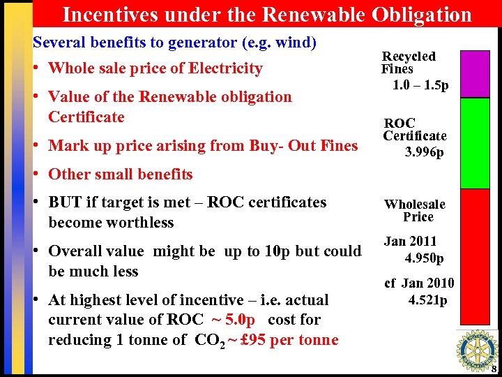Incentives under the Renewable Obligation Several benefits to generator (e. g. wind) • Whole