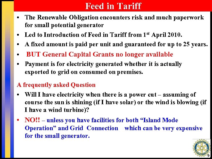 Feed in Tariff • The Renewable Obligation encounters risk and much paperwork for small