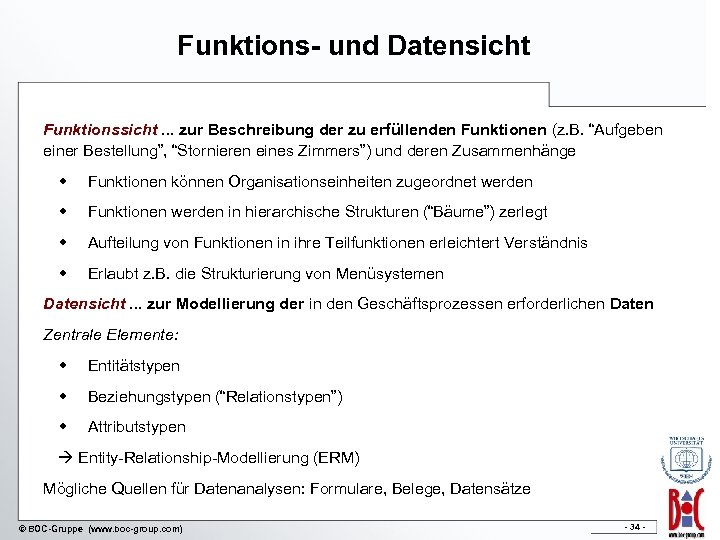 Funktions- und Datensicht Funktionssicht. . . zur Beschreibung der zu erfüllenden Funktionen (z. B.