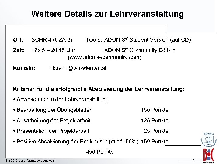 Weitere Details zur Lehrveranstaltung Ort: SCHR 4 (UZA 2) Zeit: 17: 45 – 20: