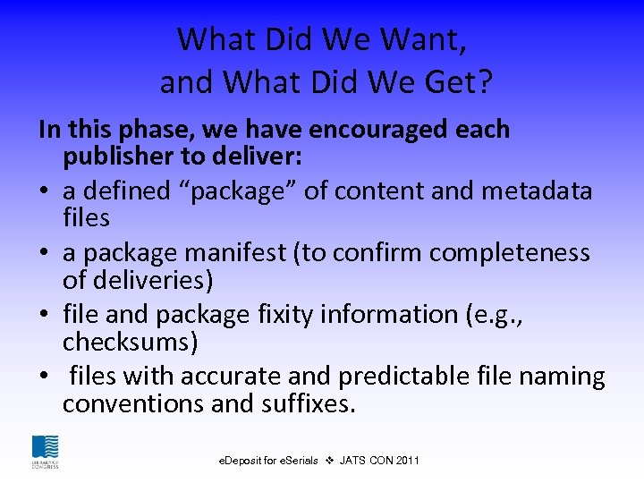 What Did We Want, and What Did We Get? In this phase, we have