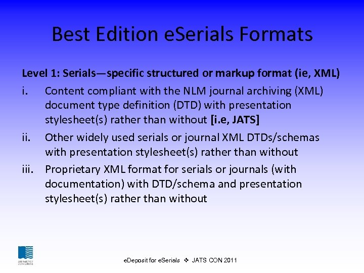 Best Edition e. Serials Formats Level 1: Serials—specific structured or markup format (ie, XML)