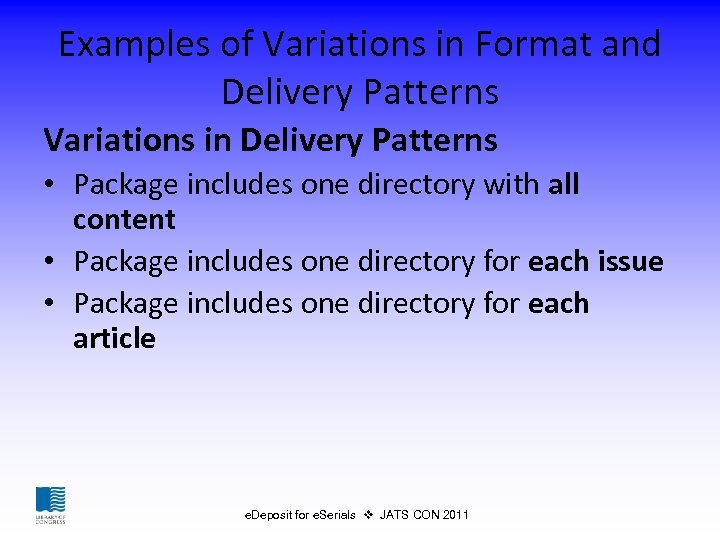 Examples of Variations in Format and Delivery Patterns Variations in Delivery Patterns • Package