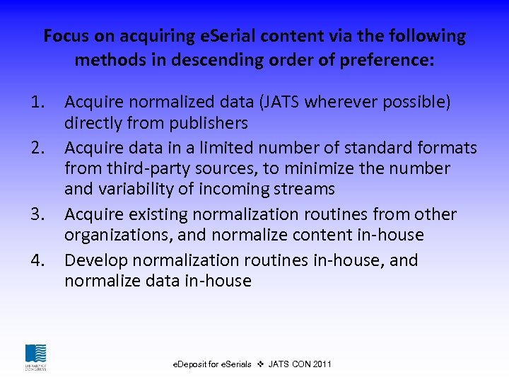 Focus on acquiring e. Serial content via the following methods in descending order of