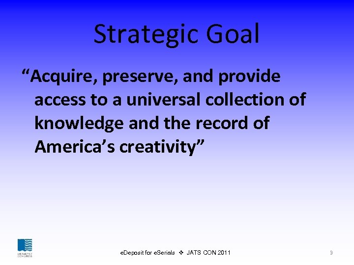 Strategic Goal “Acquire, preserve, and provide access to a universal collection of knowledge and