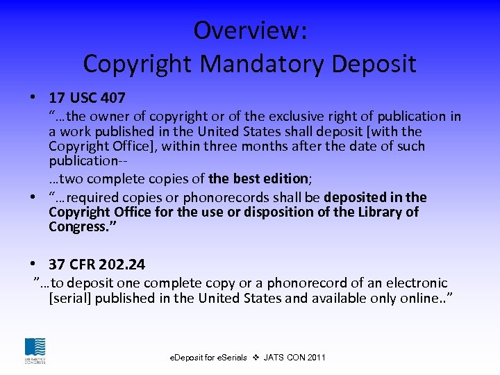Overview: Copyright Mandatory Deposit • 17 USC 407 “…the owner of copyright or of
