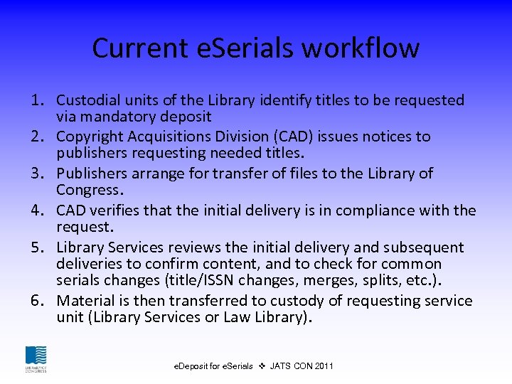 Current e. Serials workflow 1. Custodial units of the Library identify titles to be