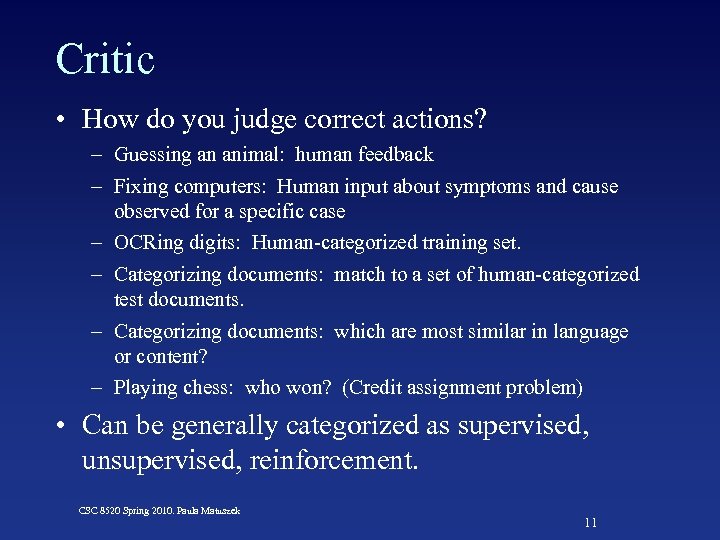 Critic • How do you judge correct actions? – Guessing an animal: human feedback