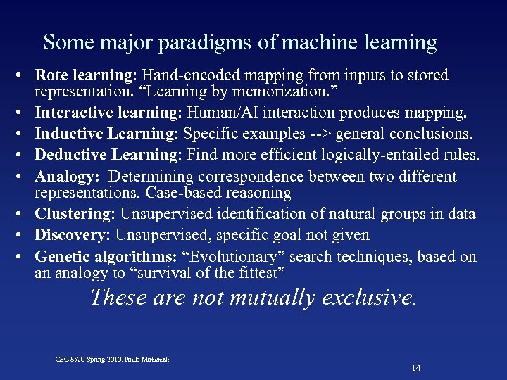 Some major paradigms of machine learning • Rote learning: Hand-encoded mapping from inputs to