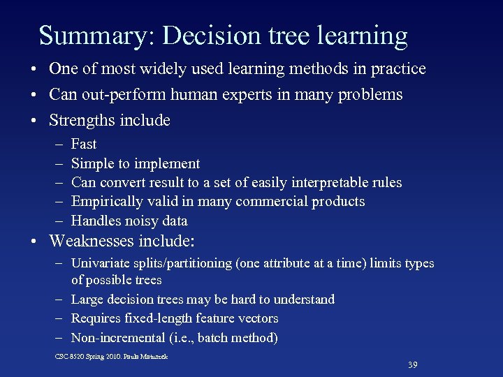 Summary: Decision tree learning • One of most widely used learning methods in practice