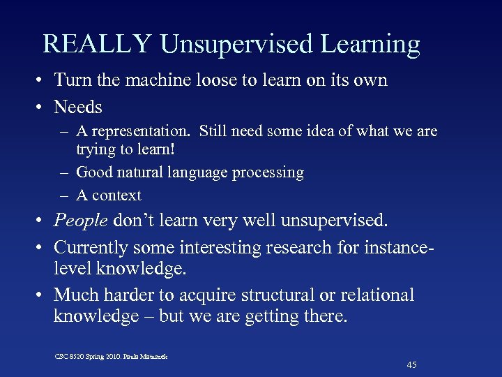 REALLY Unsupervised Learning • Turn the machine loose to learn on its own •