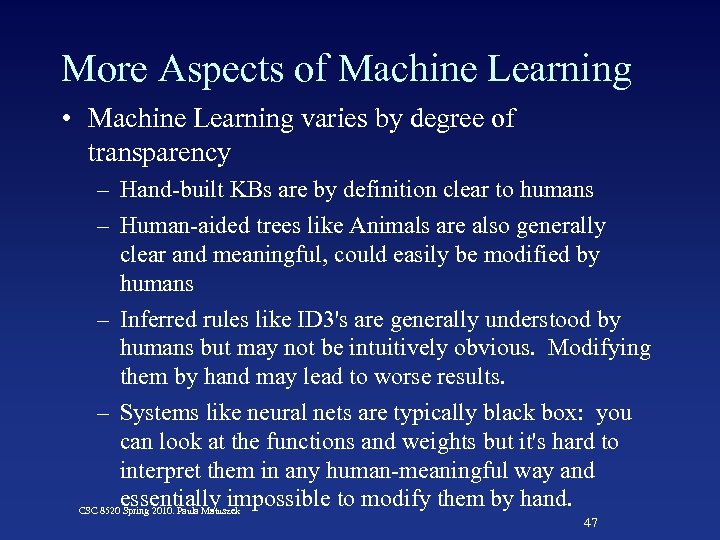 More Aspects of Machine Learning • Machine Learning varies by degree of transparency –