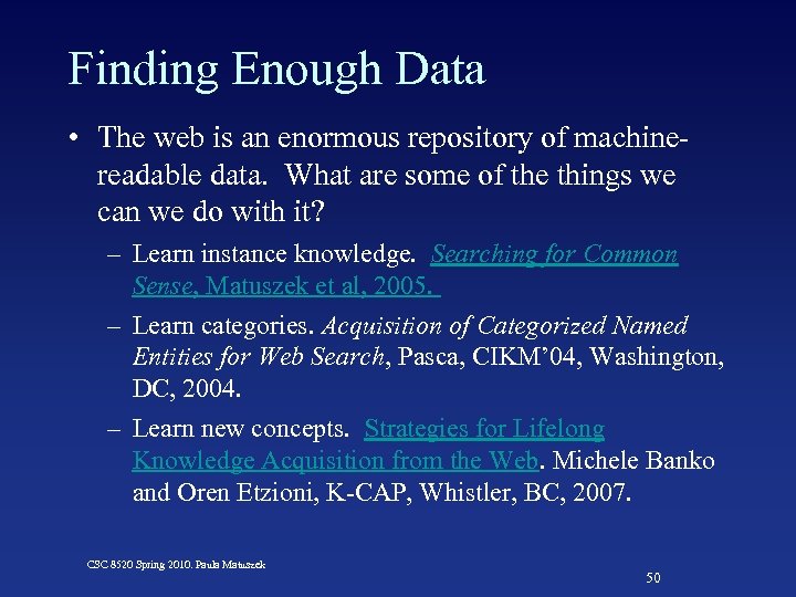 Finding Enough Data • The web is an enormous repository of machinereadable data. What
