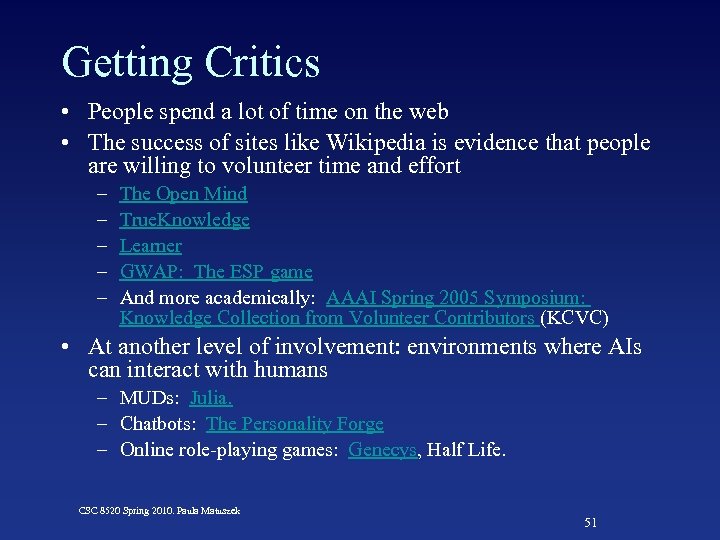 Getting Critics • People spend a lot of time on the web • The