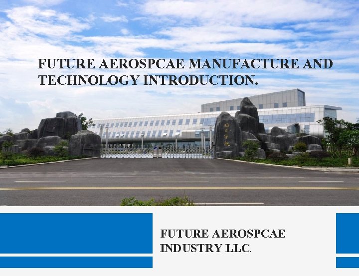 FUTURE AEROSPCAE MANUFACTURE AND TECHNOLOGY INTRODUCTION. FUTURE AEROSPCAE INDUSTRY LLC. 