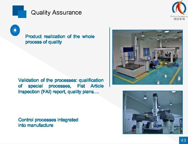 Quality Assurance Product realization of the whole process of quality Validation of the processes: