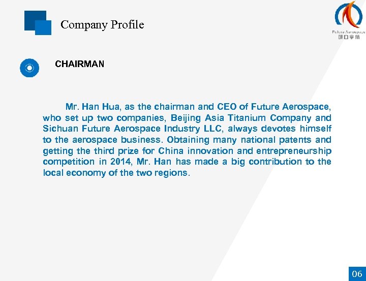 Company Profile CHAIRMAN Mr. Han Hua, as the chairman and CEO of Future Aerospace,