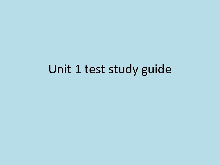 Unit 1 test study guide 