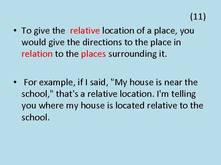 (11) • To give the relative location of a place, you would give the