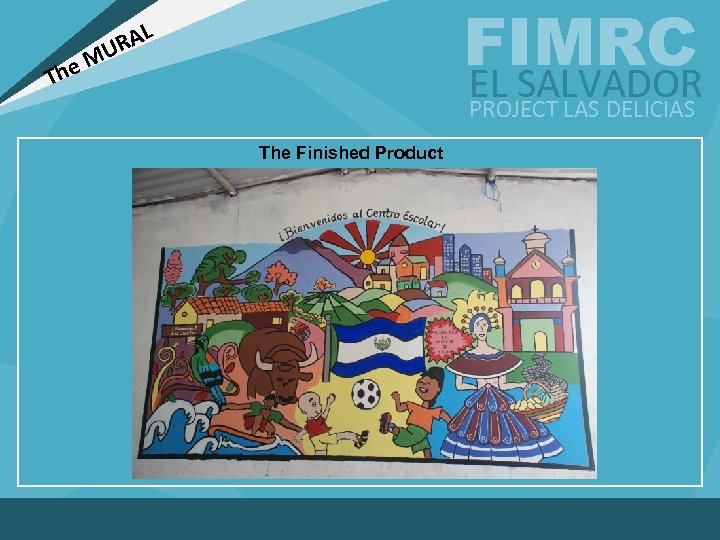 FIMRC EL SALVADOR L RA MU The PROJECT LAS DELICIAS The Finished Product 