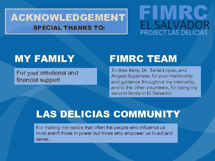 ACKNOWLEDGEMENT SPECIAL THANKS TO: MY FAMILY For your emotional and financial support FIMRC EL