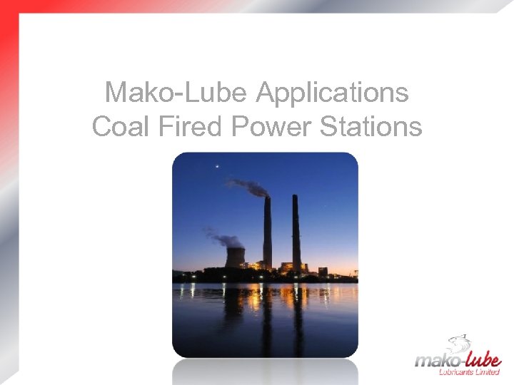 Mako-Lube Applications Coal Fired Power Stations 