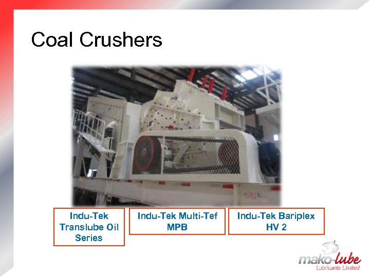 Coal Crushers Indu-Tek Translube Oil Series Indu-Tek Multi-Tef MPB Indu-Tek Bariplex HV 2 