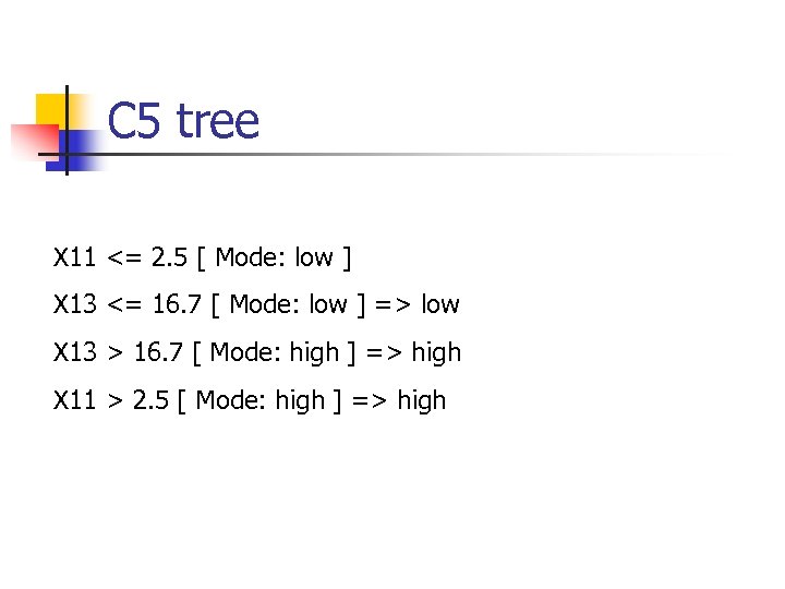 C 5 tree X 11 <= 2. 5 [ Mode: low ] X 13