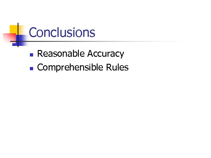 Conclusions Reasonable Accuracy Comprehensible Rules 