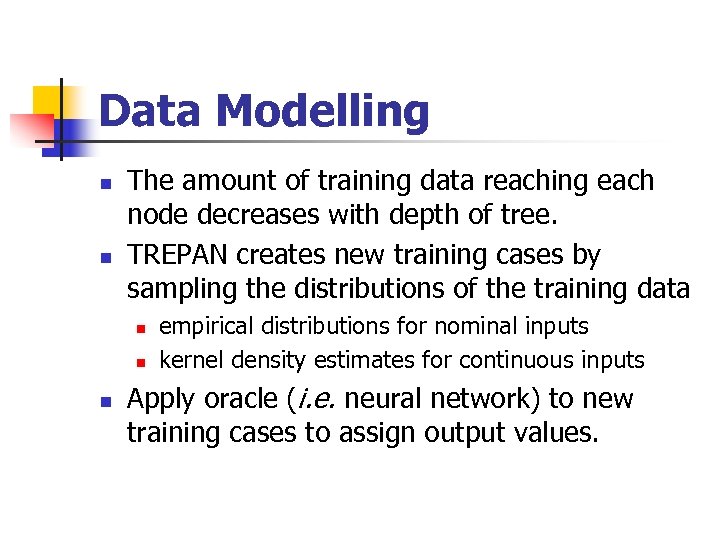 Data Modelling The amount of training data reaching each node decreases with depth of