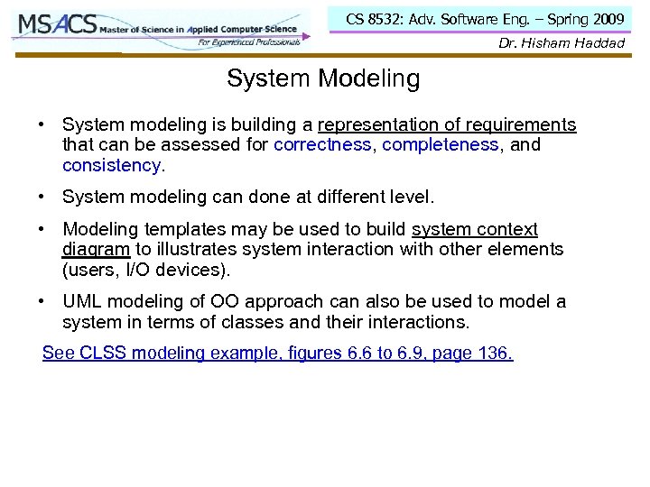CS 8532: Adv. Software Eng. – Spring 2009 Dr. Hisham Haddad System Modeling •