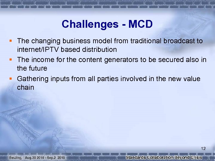 Challenges - MCD § The changing business model from traditional broadcast to internet/IPTV based