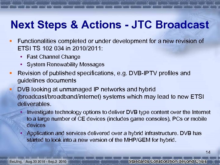 Next Steps & Actions - JTC Broadcast § Functionalities completed or under development for