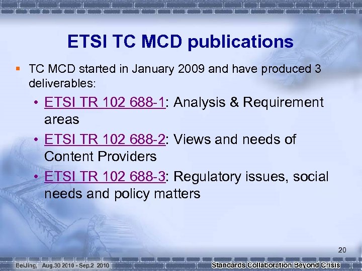 ETSI TC MCD publications § TC MCD started in January 2009 and have produced