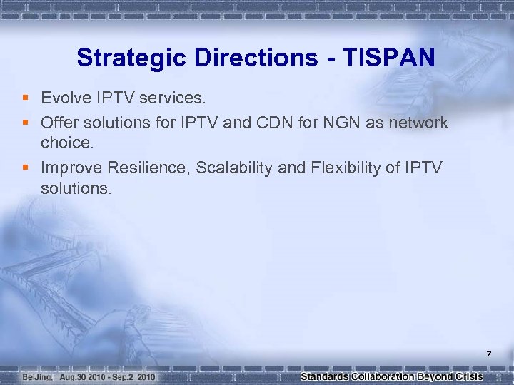 Strategic Directions - TISPAN § Evolve IPTV services. § Offer solutions for IPTV and