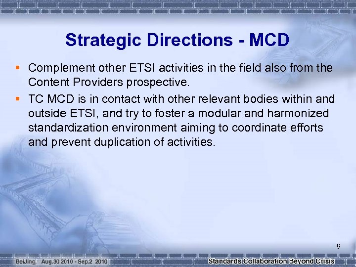 Strategic Directions - MCD § Complement other ETSI activities in the field also from