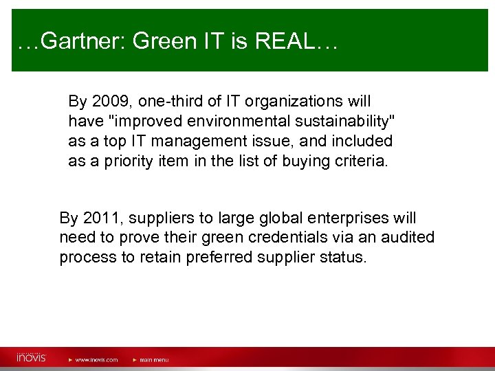 …Gartner: Green IT is REAL… By 2009, one-third of IT organizations will have 