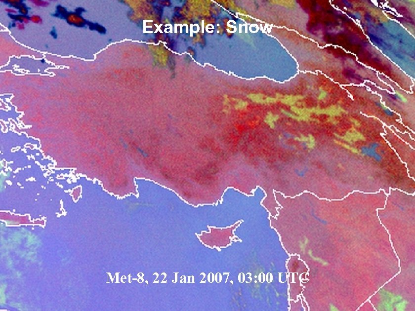 Example: Snow Met-8, 22 Jan 2007, 03: 00 UTC Slide: 11 