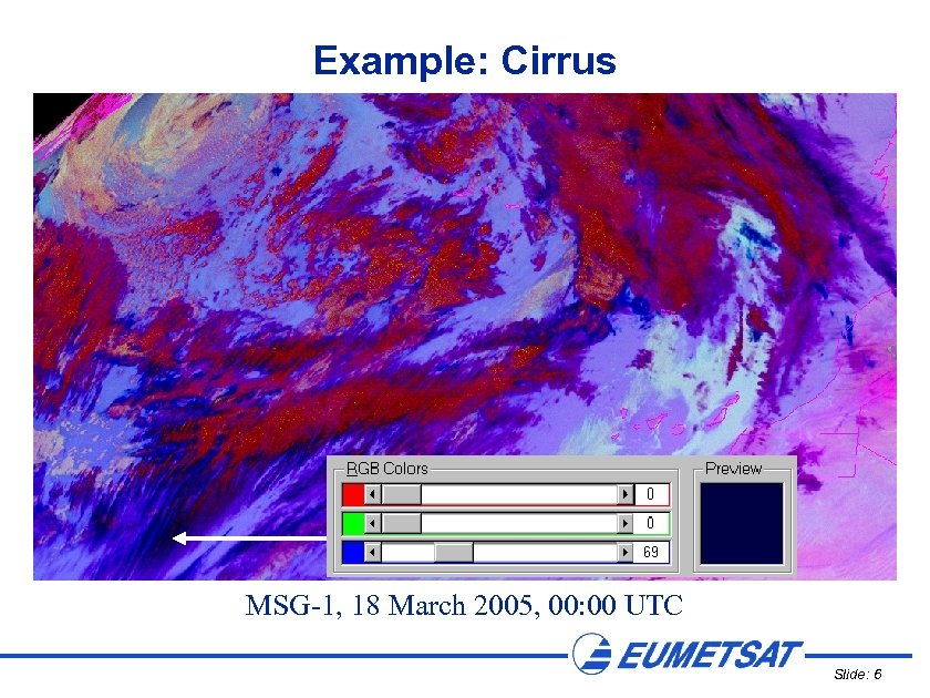 Example: Cirrus MSG-1, 18 March 2005, 00: 00 UTC Slide: 6 